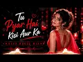 Tu Pyar Hai Kisi Aur Ka |  Melodic Deep House Remix | DJ REX VOLTAGE  | Sad Love Remix 2026