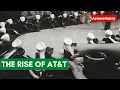 The Rise of AT T s Monopoly