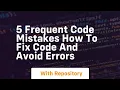 5 frequent code mistakes how to fix code and avoid errors