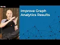 Improve Graph Analytics Results