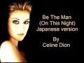 Lagu Celine Dion - Be The Man (On This Night) (Japanese)