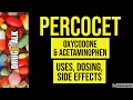 Percocet Oxycodone Acetaminophen - Uses Dosing Side Effects