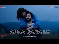 Download Lagu Apna Bana Le by Sakshi Holkar - Lyrical | Bhediya | Varun Dhawan, Kriti S | Sachin-Jigar, Amitabh B