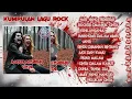 Download Lagu Kumpulan Lagu Rock Indonesia Terbaik Dan Terbaru 2024 Vol. 3