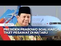 Download Lagu Harga Tiket Pesawat Turun saat Nataru, Presiden Prabowo Ingatkan Jangan Rugikan Industri Penerbangan