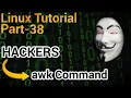 Linux Tutorial 38 - awk command in linux Why hackers use awk command AWK tutorial for scripting
