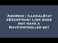 Android IllegalStateException Link does not have a NavController set