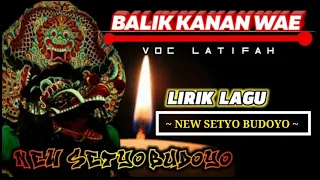Download BALIK KANAN WAE Versi Jaranan NEW SETYO BUDOYO Voc LATIFAH MP3