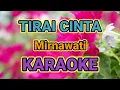 Download Lagu TIRAI CINTA [ C ] KARAOKE HQ AUDIO STEREO|| MIRNAWATI