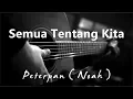 Download Lagu Semua Tentang Kita - Peterpan / Noah ( Acoustic karaoke )