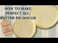 How To Make The Best All-Butter Pie Dough By Hand By Machine