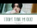 [COVER] JAKE ENHYPEN -  I Don't Think I'm Okay (Lyrics) l Original Song By BAZZI