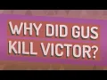 Why did Gus kill Victor