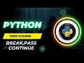 Break Pass Continue