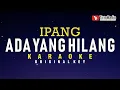 Download Lagu Ada Yang Hilang - Ipang (Karaoke)