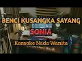 Download Lagu Benci Kusangka Sayang - Sonia | Karaoke Nada Wanita