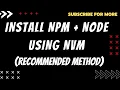 How to install NPM Node using Nvm Recommended installation