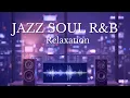 Lagu Smooth Jazz x R\u0026B Mix – Calm Beats for Concentration, Relax \u0026 Chill Nights
