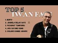 Download Lagu TOP 5 LAGU IWAN FALS  ||  KUMPULAN LAGU TERBAIK IWAN FALS TANPA IKLAN
