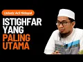Download Lagu Cara Taubat Nasuha Yang Benar Dengan Istighfar Yang Paling Utama - Ustadz Adi Hidayat