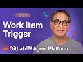 GitLab Duo Agent Platform Automating Work Assignments with Event Triggers