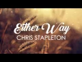 Chris Stapleton - Either Way (Lyrics)