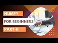 Numpy Python Library For Beginners Part 2 Machine Learning and Data Science Basics