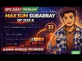 Max Sum Subarray of Size K GFG POTD Sliding Window Java