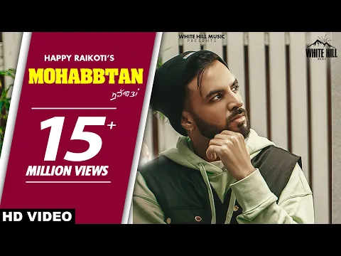 Download MP3 HAPPY RAIKOTI : Mohabbtan (Official Video) Sukh Sanghera | Laddi Gill | New Punjabi Sad Songs 2021