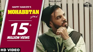 HAPPY RAIKOTI : Mohabbtan (Official Video) Sukh Sanghera | Laddi Gill | New Punjabi Sad Songs 2021