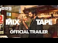 Download Lagu Mix Tape | Official Trailer - BBC