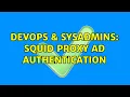 DevOps SysAdmins Squid Proxy AD Authentication