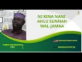 Download Lagu NI KINA NANI AHLU SUNA WAL -JAMAA||SHEIKH ABUMARYAM ZIRO