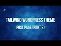 Tutorial Wordpress Theme with TailwindCSS and Underscores 011 - Post Page Part 2