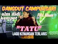 🔴TATU_LAGU TERBAIK_ALM DIDI KEMPOT || LAGU DANGDUT CAMPURSARI TERLARIS ‼️#trending #viralvideo
