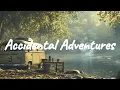 Accidental Adventures 🚐✨ | Easygoing acoustic \u0026 lofi tunes made for open roads \u0026 van life moments