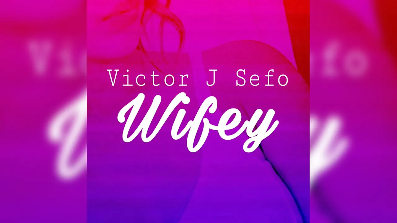 Victor J Sefo - Wifey (Audio)