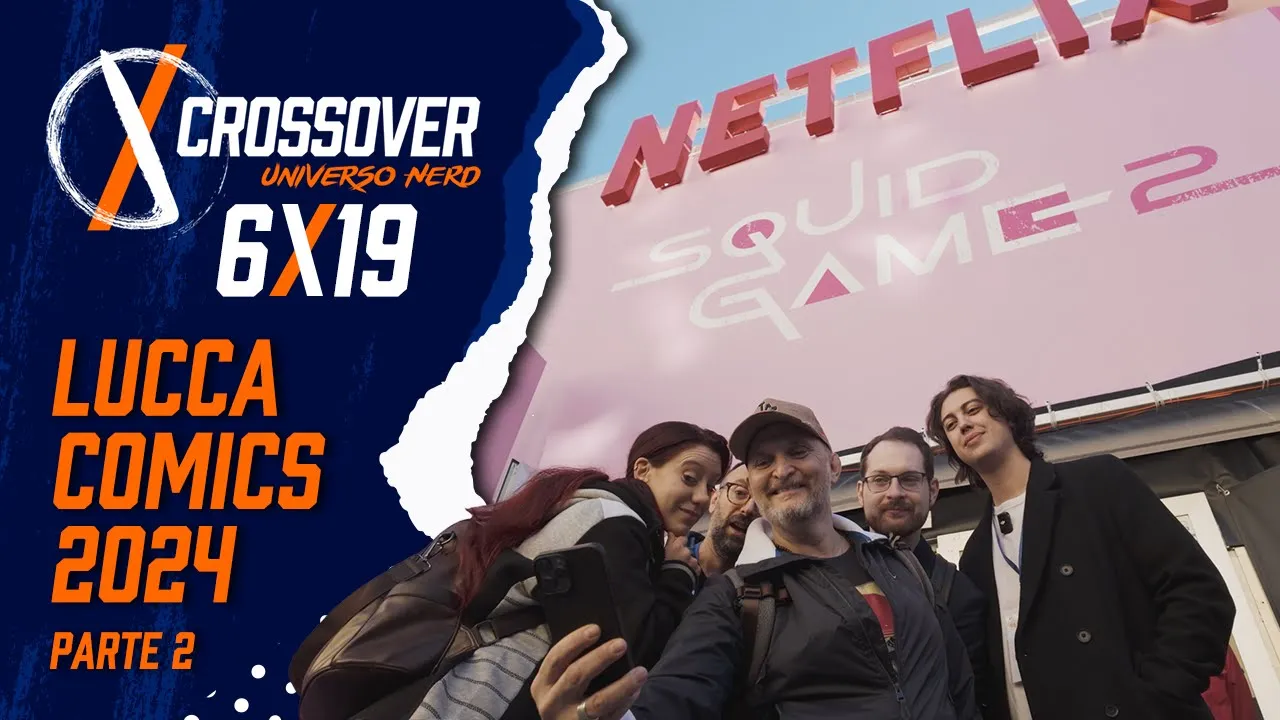 Anteprima di CROSSOVER 6x20 LUCCA COMICS 2024 parte 2