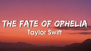 Taylor Swift - The Fate of Ophelia (Lyrics)