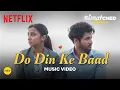 Download Lagu Do Din Ke Baad | Taaruk Raina | Official Music Video | Mismatched Season 3 | A Netflix Series