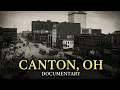 The Rise and Fall of a Forgotten Ohio Industrial Giant Canton OH