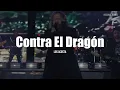 Los Acosta - Contra El Dragón (LETRA)