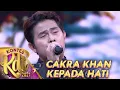 Download Lagu CAKRA KHAN [KEPADA HATI] | KONTES KDI 2021