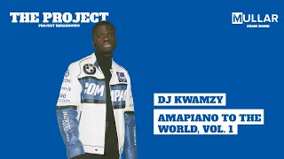 dj kwamzy amapiano to the world vol 1 the project