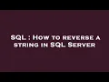 SQL How to reverse a string in SQL Server