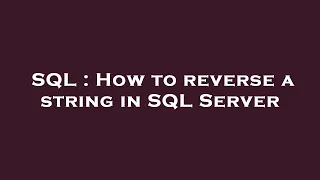 SQL How to reverse a string in SQL Server