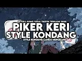 Lagu DJ PIKER KERI FULL SONG STYLE KONDANG CANDU MENGKANE VIRAL TIKTOK TERBARU 2025