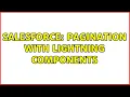Salesforce Pagination with Lightning Components 2 Solutions