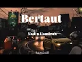 Nadin Hamizah - Bertaut (Lirik)