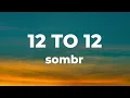 sombr - 12 to 12 (Lyrics)